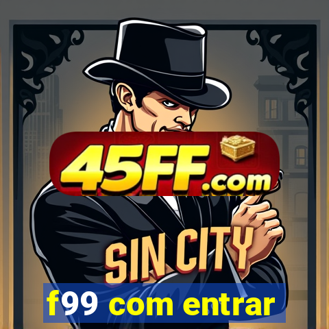 f99 com entrar